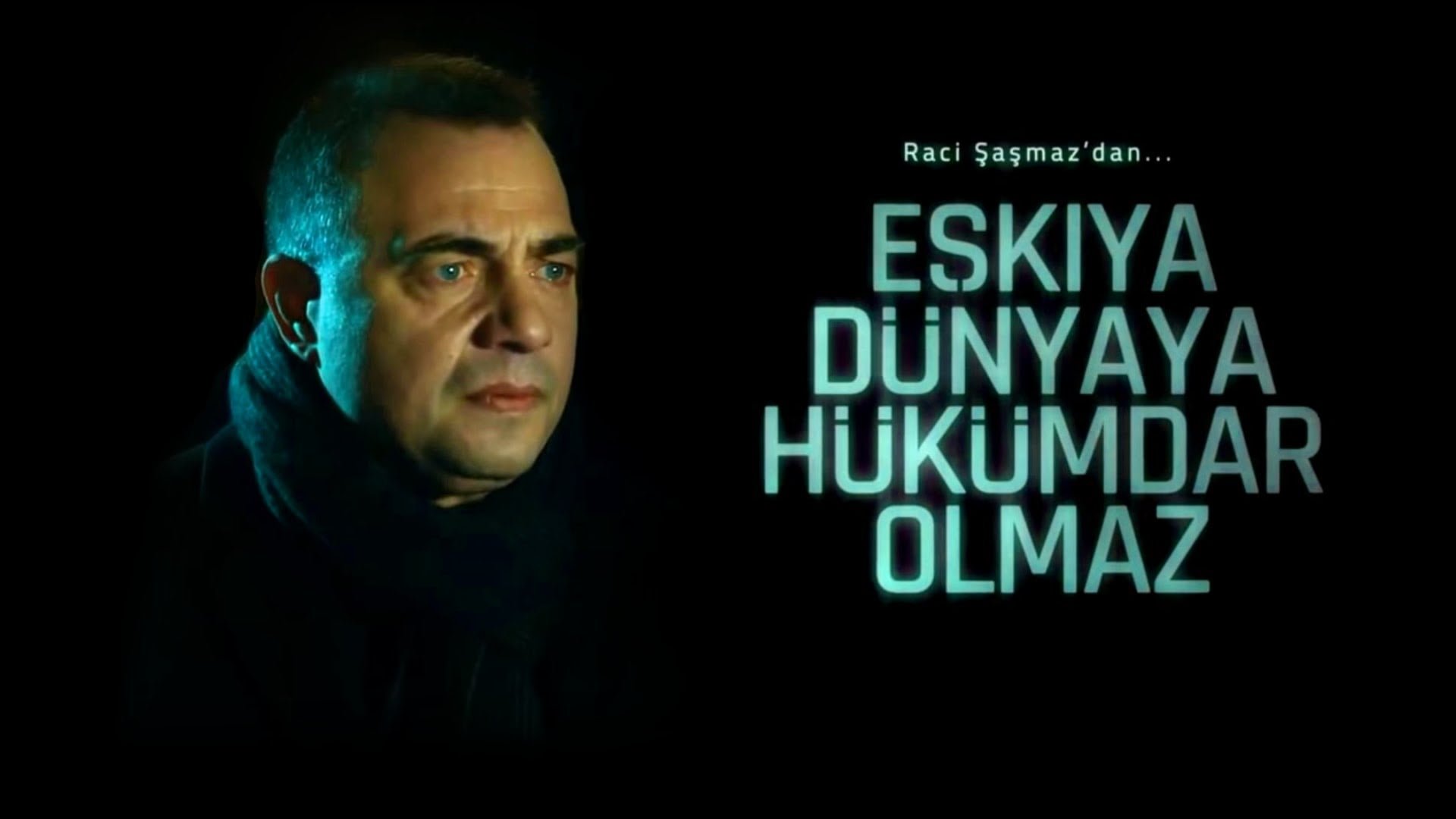 eskiya-dunyaya-hukumdar-olmaz