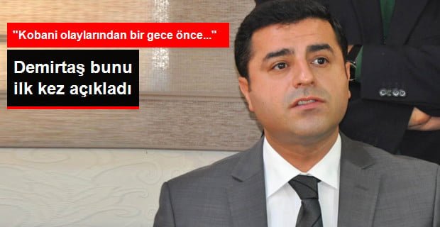 Selahattin Demirtaş’ın ilkkez Açıkladığı Kobani Olayları